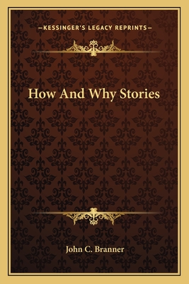 How and Why Stories - Branner, John Casper