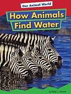 How Animals Find Water - Dawson, Emily C