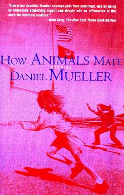 How Animals Mate: Stories - Mueller, Daniel