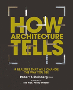How Architecture Tells: 9 Realities That Will Change the Way You See