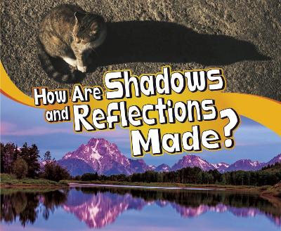 How Are Shadows and Reflections Made? - Schuh, Mari