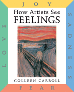 How Artists See Feelings: Joy, Sadness, Fear, Love