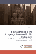 How Authentic Is the Language Presented in Efl Textbooks?