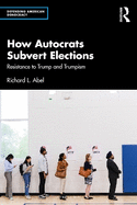 How Autocrats Subvert Elections: Resistance to Trump and Trumpism