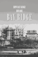 How Bay Ridge Became Bay Ridge