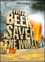 How Beer Saved the World - 