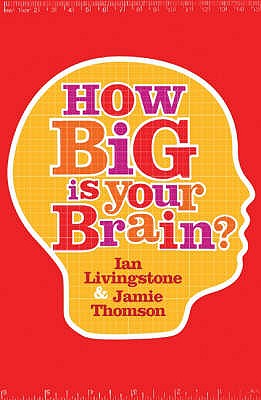 How Big is Your Brain? - Livingstone, Ian, and Thomson, Jamie