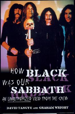 How Black Was Our Sabbath: An Unauthorised View from the Crew - Tangye, David, and Wright, Graham