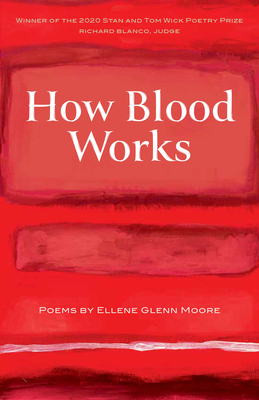 How Blood Works - Moore, Ellene Glenn, and Blanco, Richard (Foreword by)