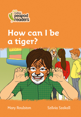 How can I be a tiger?: Level 4 - Roulston, Mary