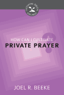 How Can I Cultivate Private Prayer?