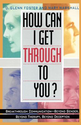 How Can I Get Through to You? Breakthrough Communication-Beyond Gender, Beyond Therapy (2 Cas) - Foster, D Glenn