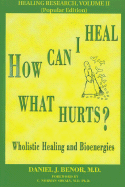 How Can I Heal What Hurts?: Wholistic Healing and Bioenergies