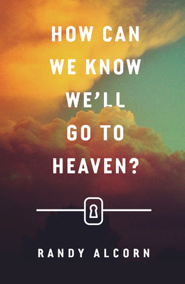 How Can We Know We'll Go to Heaven? (Pack of 25) - Alcorn, Randy