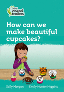 How Can We Make Beautiful Cupcakes?: Level 3