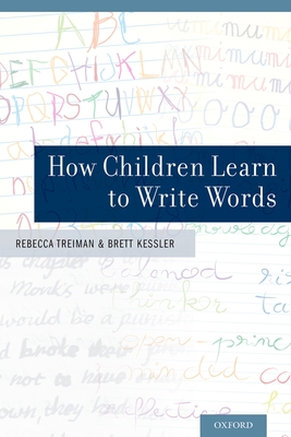 How Children Learn to Write Words - Treiman, Rebecca, and Kessler, Brett