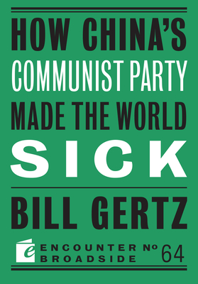 How China's Communist Party Made the World Sick - Gertz, Bill