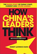 How China's Leaders Think - The Inside Story of China's Past, Current and Future Leaders