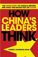 How China's Leaders Think: The Inside Story of China's Reform and What This Means for the Future