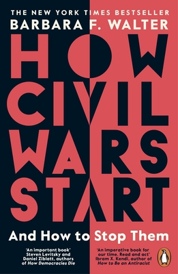 How Civil Wars Start: And How to Stop Them - Walter, Barbara F.