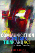 How Communication Scholars Think and Act: A Lifespan Perspective
