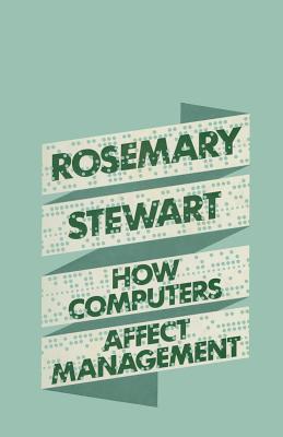 How Computers Affect Management - Stewart, Rosemary