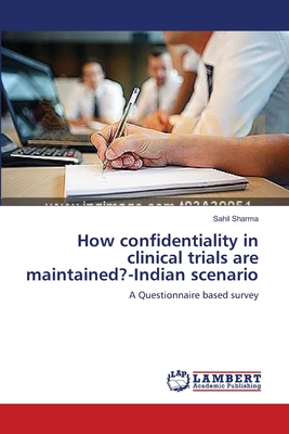 How confidentiality in clinical trials are maintained?-Indian scenario - Sharma, Sahil