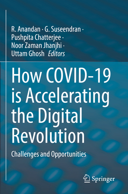 How COVID-19 is Accelerating the Digital Revolution: Challenges and Opportunities - Anandan, R. (Editor), and Suseendran, G. (Editor), and Chatterjee, Pushpita (Editor)