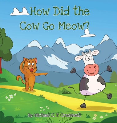 How Did The Cow Go Meow? - Cresswell, Michael C F