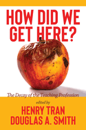 How Did We Get Here?: The Decay of the Teaching Profession