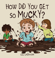 How did you get so mucky?