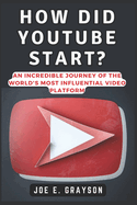 How Did YouTube Start?: An Incredible Journey of the World's Most Influential Video Platform