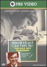 How Difficult Can This Be? The F.A.T. City Workshop - Understanding Learning Disabilities - 