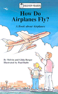 How Do Airplanes Fly?: A Book about Airplanes