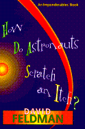 How Do Astronauts Scratch an Itch - Feldman, David