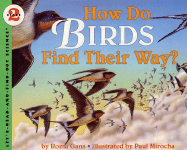 How Do Birds Find Their Way? - Gans, Roma, and Mirocha, Paul (Photographer)