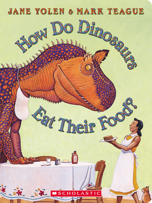 How Do Dinosaurs Eat Their Food? - Yolen, Jane