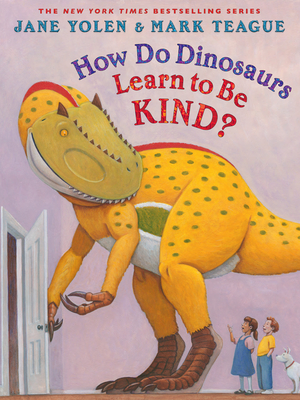 How Do Dinosaurs Learn to Be Kind? - Yolen, Jane