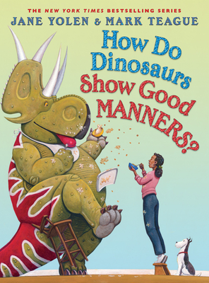 How Do Dinosaurs Show Good Manners? - Yolen, Jane