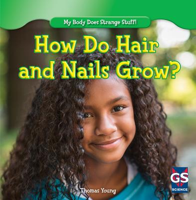How Do Hair and Nails Grow? - Young, Thomas