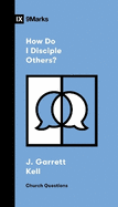 How Do I Disciple Others?