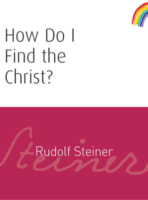 How Do I Find the Christ?: (Cw 182) - Steiner, Rudolf, Dr., and Bridgmont, Peter (Read by), and Barton, Matthew (Translated by)