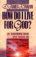 How Do I Live for God?