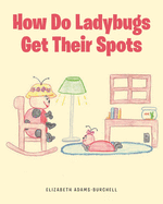 How Do Ladybugs Get Their Spots