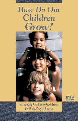 How Do Our Children Grow?: Introducing Children to God, Jesus, the Bible, Prayer, Church - Halverson, Delia