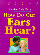 How Do Our Ears Hear?