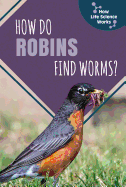 How Do Robins Find Worms?