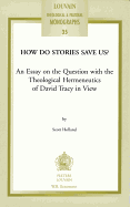 How Do Stories Save Us?: An Essay on the Question with the Theological Hermeneutics of David Tracy in View