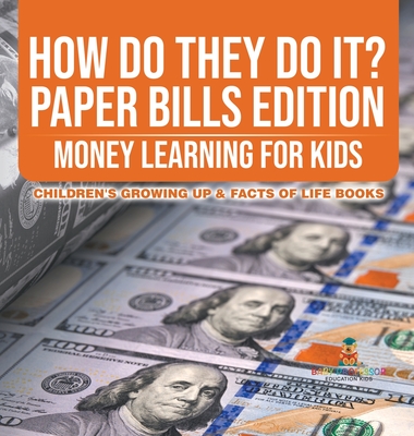 How Do They Do It? Paper Bills Edition - Money Learning for Kids Children's Growing Up & Facts of Life Books - Baby Professor