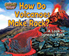 How Do Volcanoes Make Rock